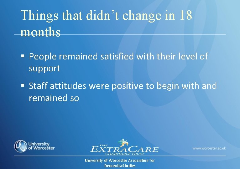 Things that didn’t change in 18 months § People remained satisfied with their level