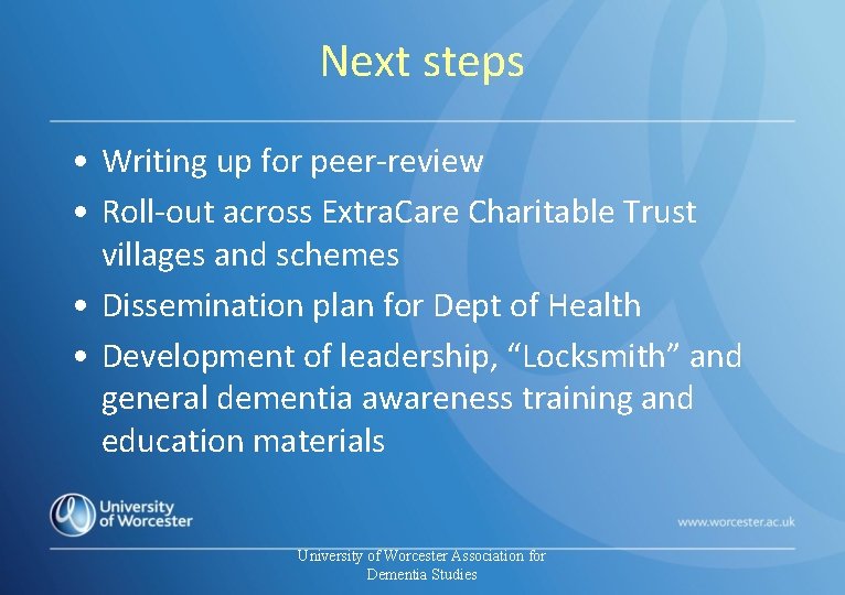 Next steps • Writing up for peer-review • Roll-out across Extra. Care Charitable Trust