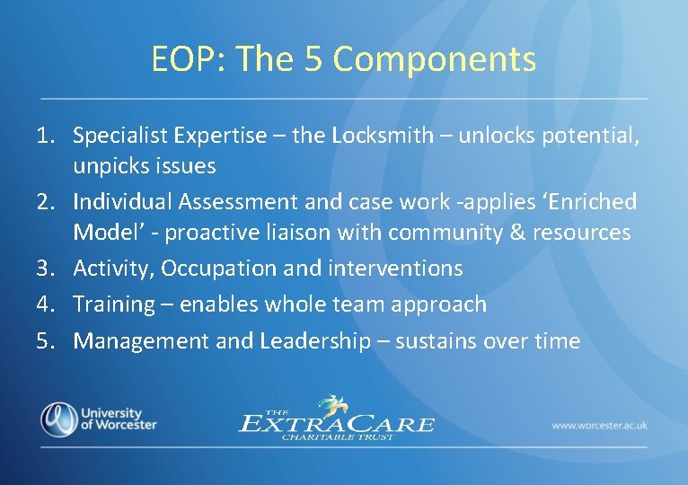 EOP: The 5 Components 1. Specialist Expertise – the Locksmith – unlocks potential, unpicks