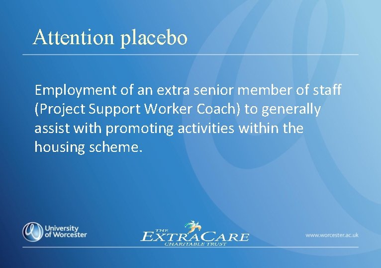 Attention placebo Employment of an extra senior member of staff (Project Support Worker Coach)