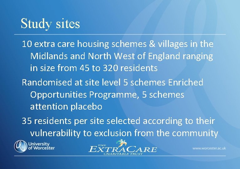 Study sites 10 extra care housing schemes & villages in the Midlands and North