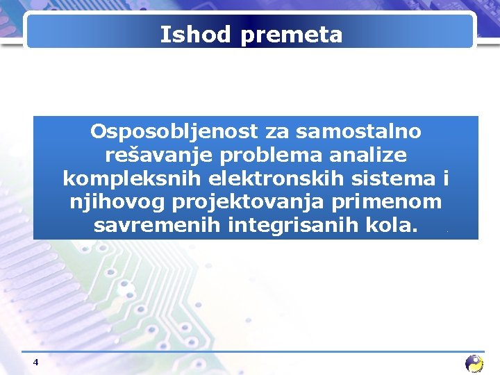 Ishod premeta Osposobljenost za samostalno rešavanje problema analize kompleksnih elektronskih sistema i njihovog projektovanja