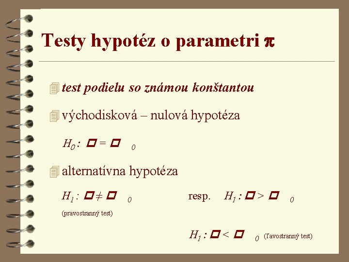 Testy hypotéz o parametri 4 test podielu so známou konštantou 4 východisková – nulová