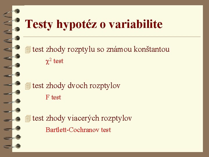 Testy hypotéz o variabilite 4 test zhody rozptylu so známou konštantou c 2 test