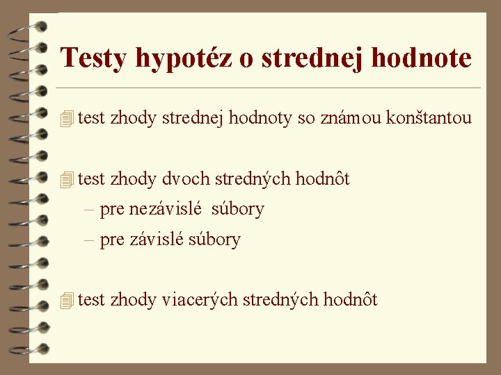 Testy hypotéz o strednej hodnote 4 test zhody strednej hodnoty so známou konštantou 4