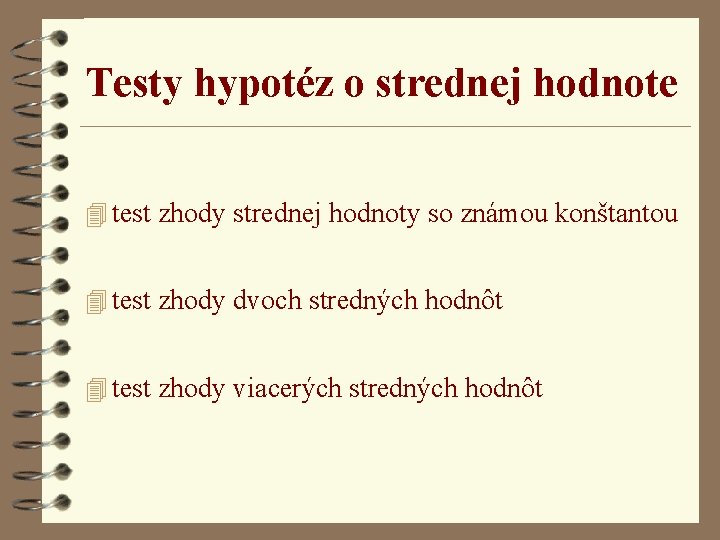 Testy hypotéz o strednej hodnote 4 test zhody strednej hodnoty so známou konštantou 4