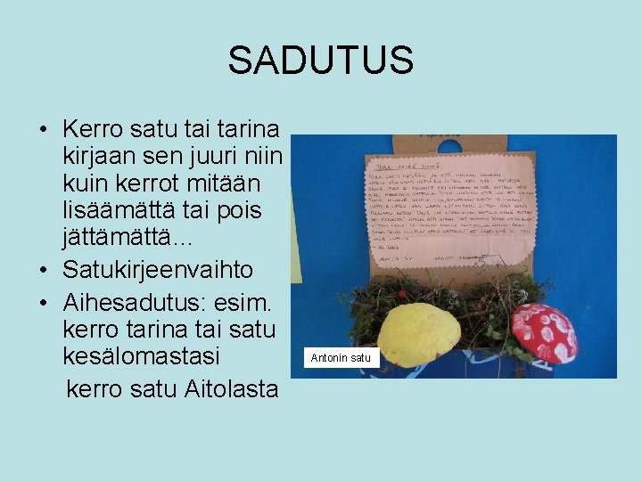 SADUTUS • Kerro satu tai tarina kirjaan sen juuri niin kuin kerrot mitään lisäämättä