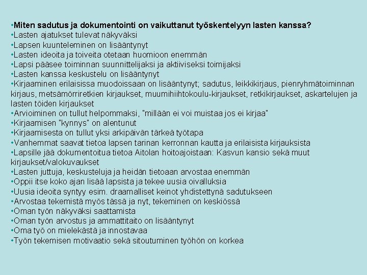  • Miten sadutus ja dokumentointi on vaikuttanut työskentelyyn lasten kanssa? • Lasten ajatukset