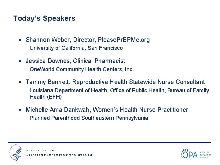 Today’s Speakers § Shannon Weber, Director, Please. Pr. EPMe. org University of California, San