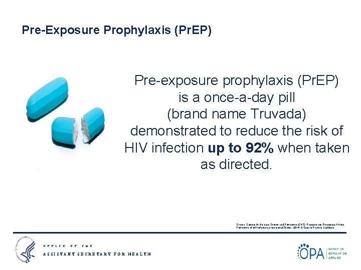 Pre-Exposure Prophylaxis (Pr. EP) Pre-exposure prophylaxis (Pr. EP) is a once-a-day pill (brand name