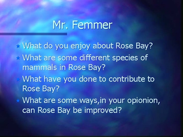 Mr. Femmer « What do you enjoy about Rose Bay? « What are some