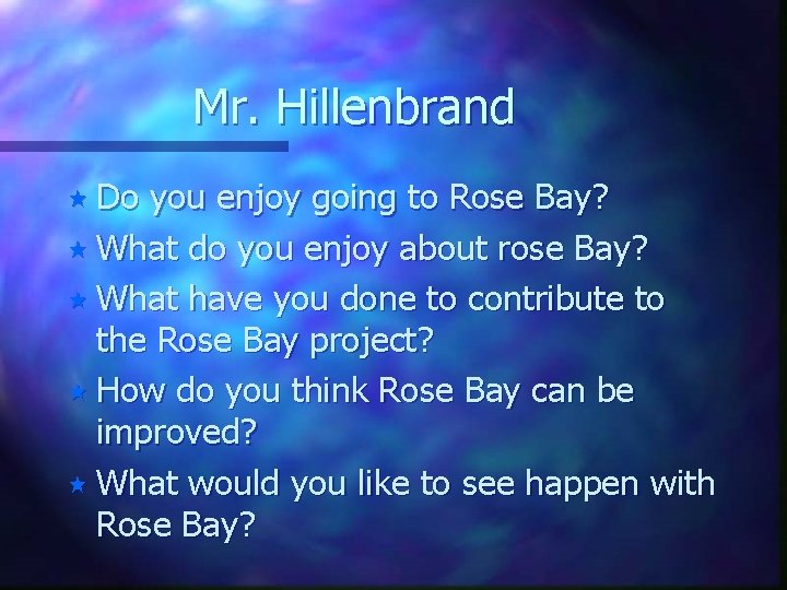 Mr. Hillenbrand « Do you enjoy going to Rose Bay? « What do you