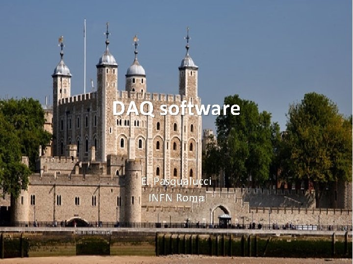 DAQ software E. Pasqualucci INFN Roma 