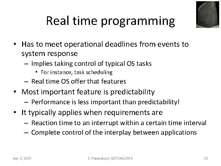 Real time programming • Has to meet operational deadlines from events to system response