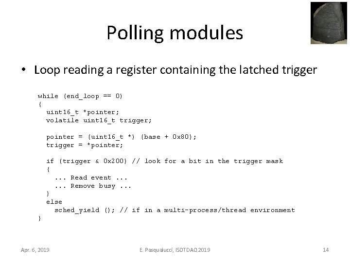 Polling modules • Loop reading a register containing the latched trigger while (end_loop ==