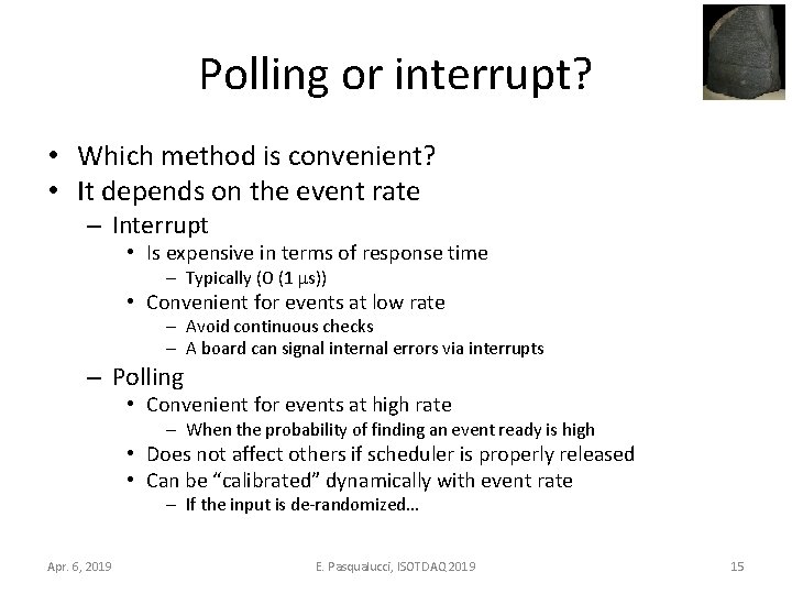 Polling or interrupt? • Which method is convenient? • It depends on the event