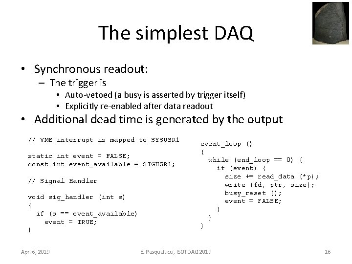 The simplest DAQ • Synchronous readout: – The trigger is • Auto-vetoed (a busy