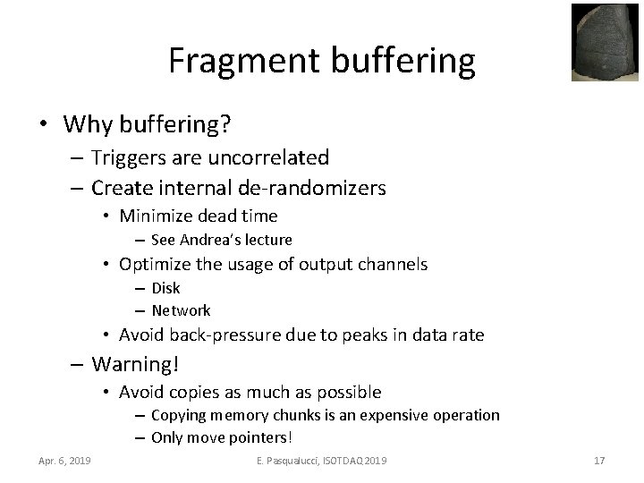 Fragment buffering • Why buffering? – Triggers are uncorrelated – Create internal de-randomizers •