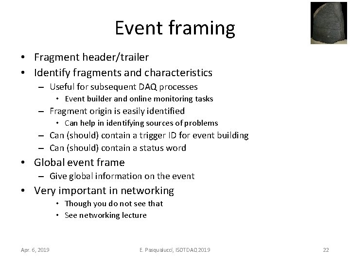 Event framing • Fragment header/trailer • Identify fragments and characteristics – Useful for subsequent