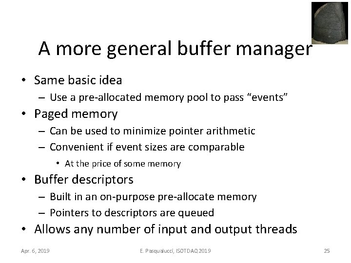 A more general buffer manager • Same basic idea – Use a pre-allocated memory