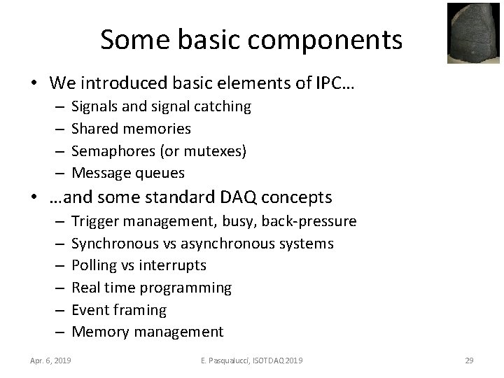 Some basic components • We introduced basic elements of IPC… – – Signals and
