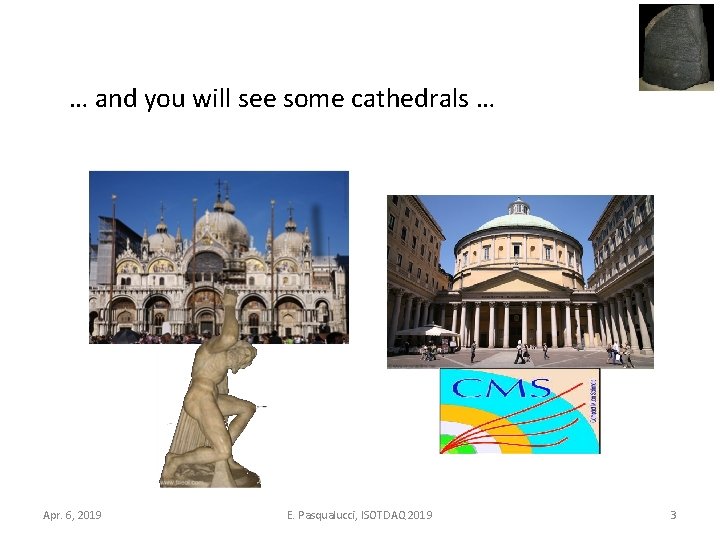 … and you will see some cathedrals … Apr. 6, 2019 E. Pasqualucci, ISOTDAQ