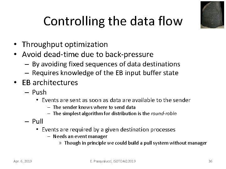 Controlling the data flow • Throughput optimization • Avoid dead-time due to back-pressure –
