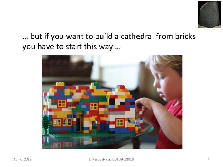 … but if you want to build a cathedral from bricks you have to