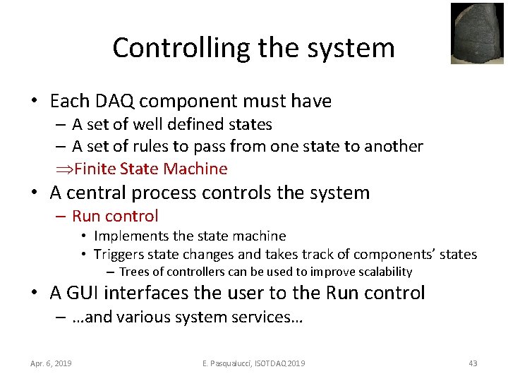Controlling the system • Each DAQ component must have – A set of well