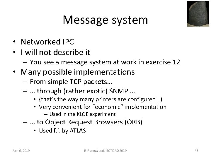 Message system • Networked IPC • I will not describe it – You see