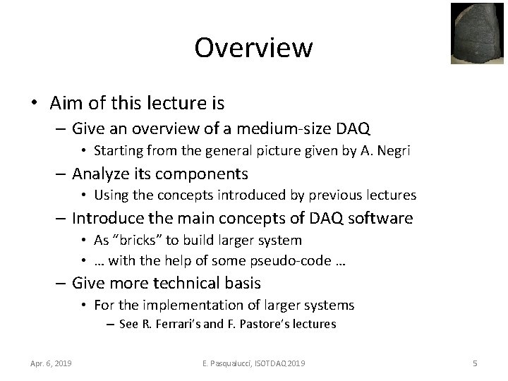 Overview • Aim of this lecture is – Give an overview of a medium-size