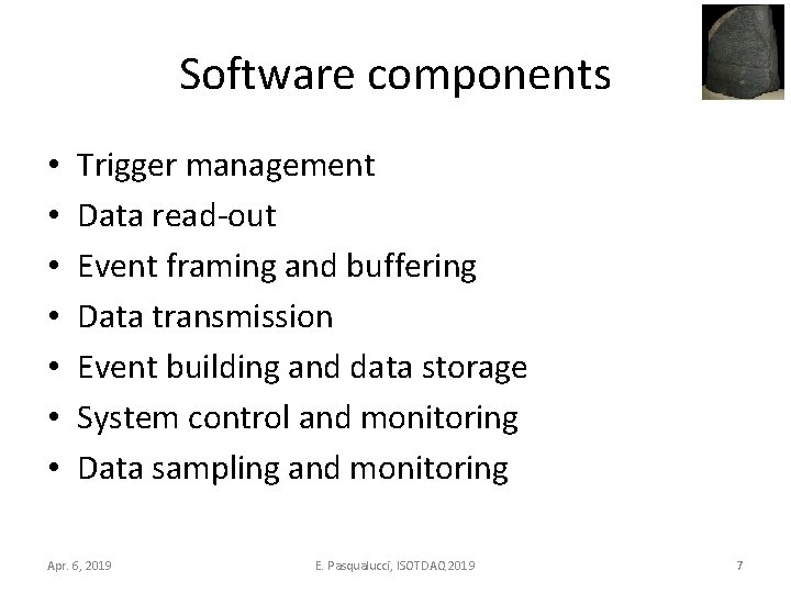 Software components • • Trigger management Data read-out Event framing and buffering Data transmission