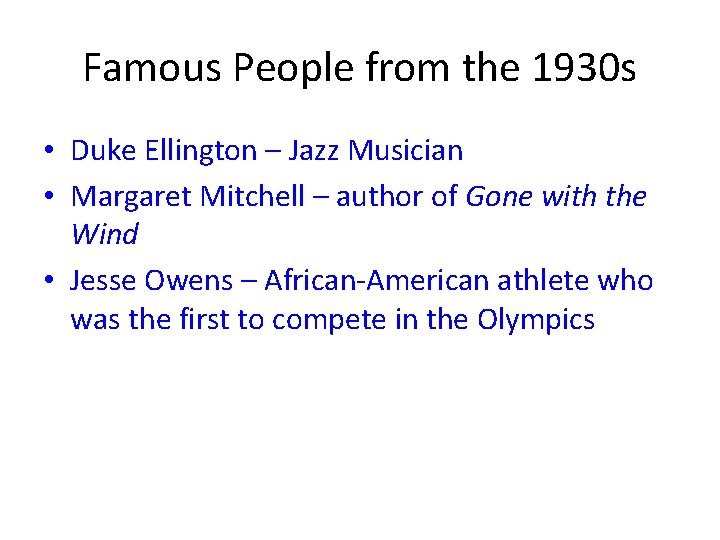 Famous People from the 1930 s • Duke Ellington – Jazz Musician • Margaret