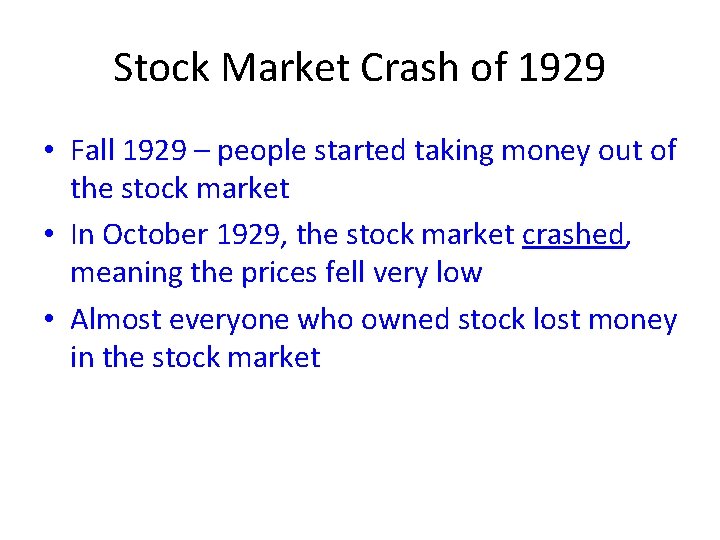 Stock Market Crash of 1929 • Fall 1929 – people started taking money out