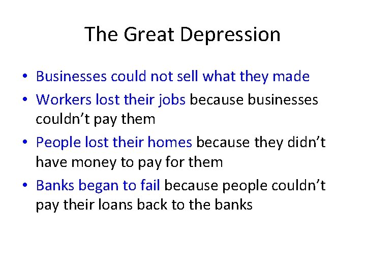 The Great Depression • Businesses could not sell what they made • Workers lost
