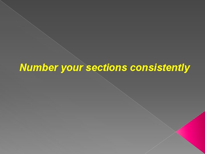 Number your sections consistently 