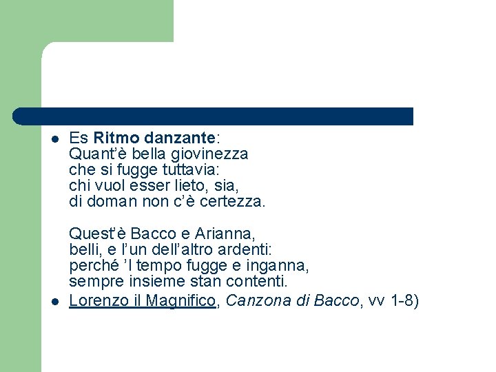 l l Es Ritmo danzante: Quant’è bella giovinezza che si fugge tuttavia: chi vuol