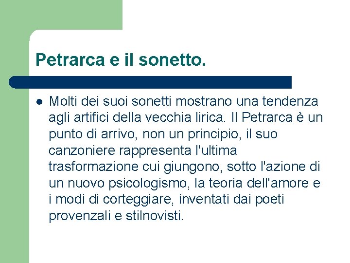 Petrarca e il sonetto. l Molti dei suoi sonetti mostrano una tendenza agli artifici