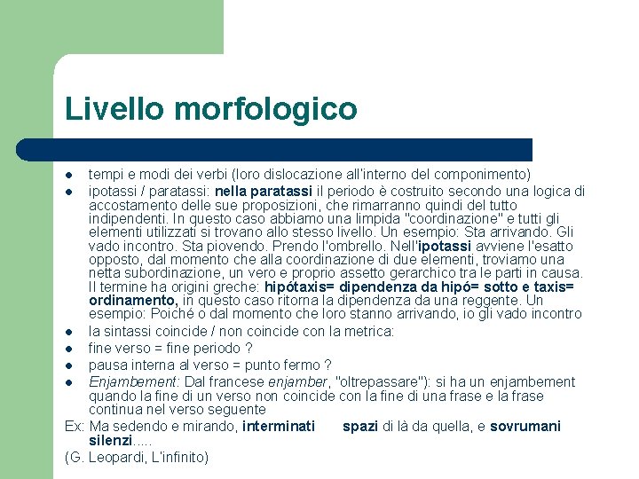 Livello morfologico tempi e modi dei verbi (loro dislocazione all’interno del componimento) l ipotassi