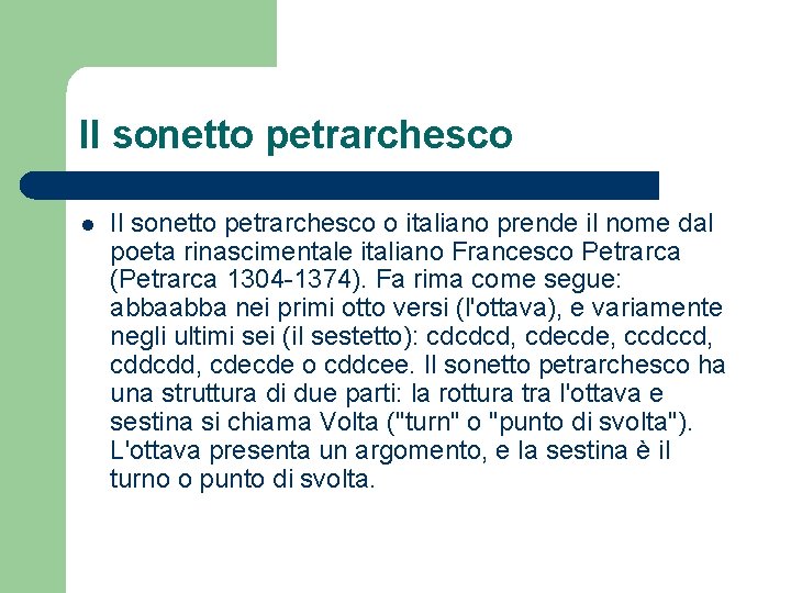 Il sonetto petrarchesco l Il sonetto petrarchesco o italiano prende il nome dal poeta