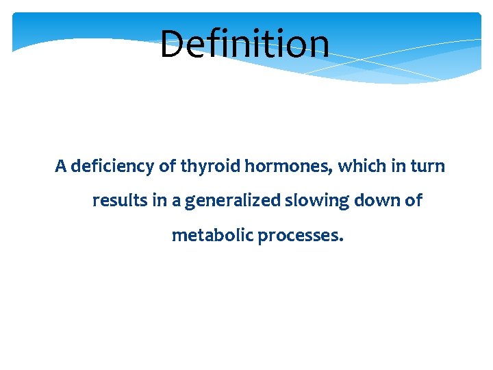 Definition A deficiency of thyroid hormones, which in turn results in a generalized slowing