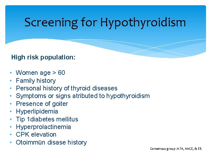Screening for Hypothyroidism High risk population: • • • Women age > 60 Family