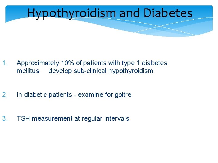 Hypothyroidism and Diabetes 1. Approximately 10% of patients with type 1 diabetes mellitus develop