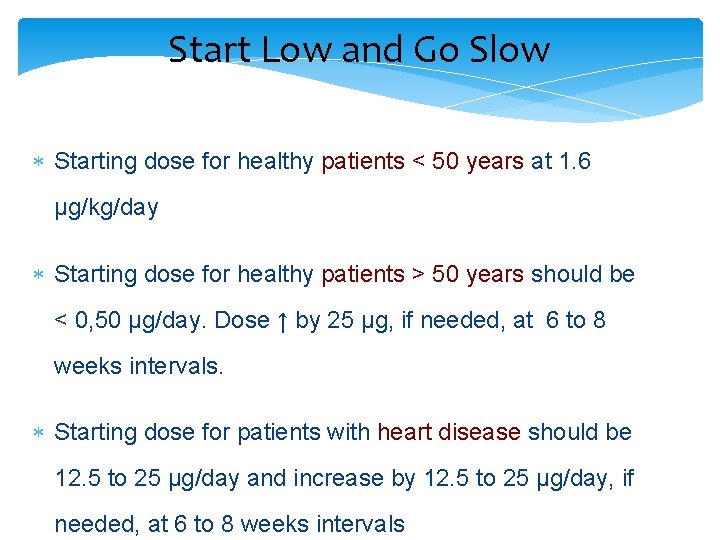 Start Low and Go Slow Starting dose for healthy patients < 50 years at