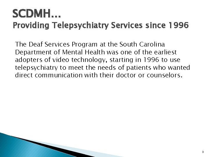 SCDMH… Providing Telepsychiatry Services since 1996 The Deaf Services Program at the South Carolina