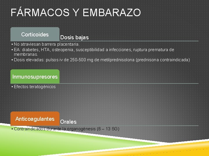 FÁRMACOS Y EMBARAZO Corticoides Dosis bajas • No atraviesan barrera placentaria. • EA: diabetes,