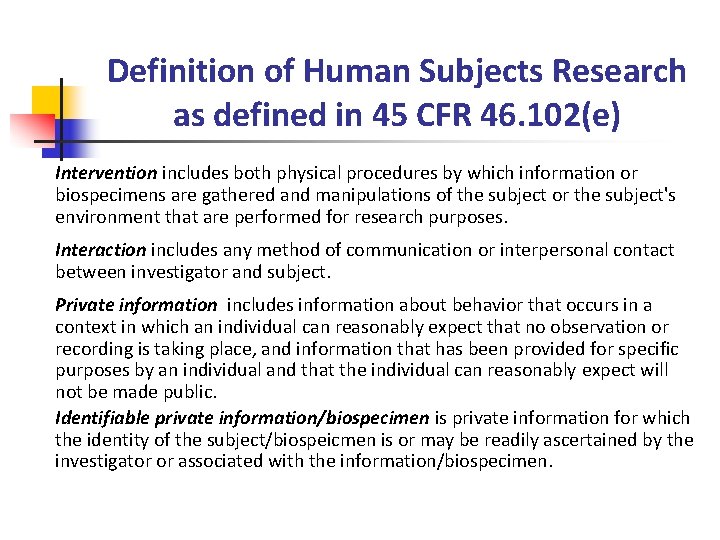 Definition of Human Subjects Research as defined in 45 CFR 46. 102(e) Intervention includes