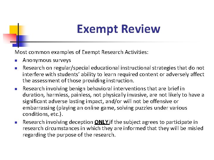 Exempt Review Most common examples of Exempt Research Activities: n Anonymous surveys n Research