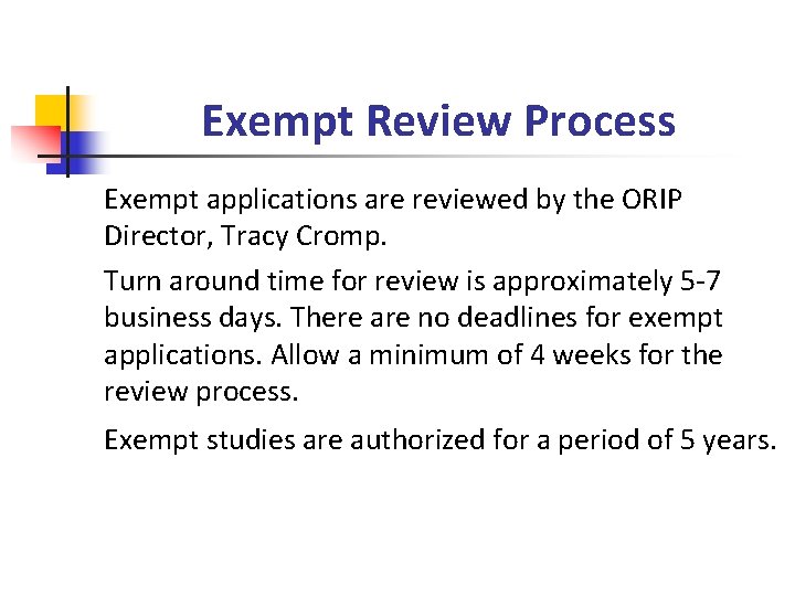 Exempt Review Process Exempt applications are reviewed by the ORIP Director, Tracy Cromp. Turn