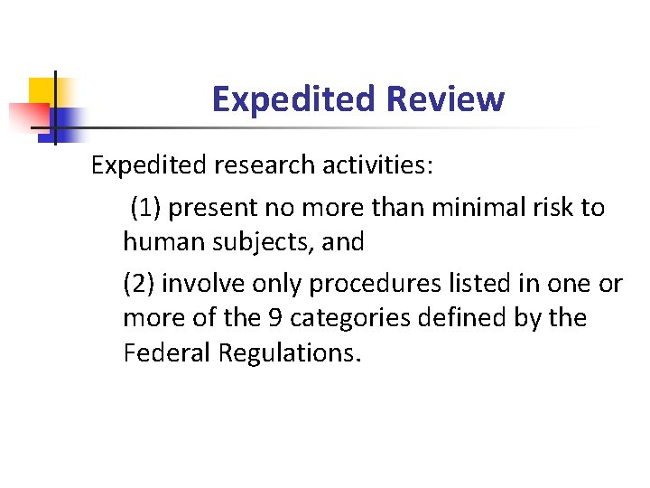 Expedited Review Expedited research activities: (1) present no more than minimal risk to human